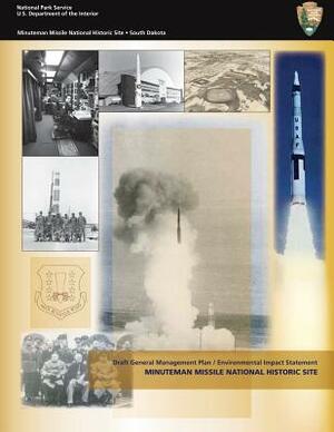 Draft General Management Plan / Environmental Impact Statement: Minuteman Missile National Historic Site by U. S. Department National Park Service