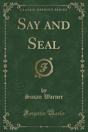 Say and Seal: Two Volumes in One by Susan Warner, Anna Warner