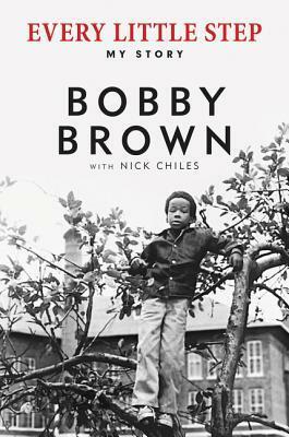 Every Little Step: My Story by Bobby Brown