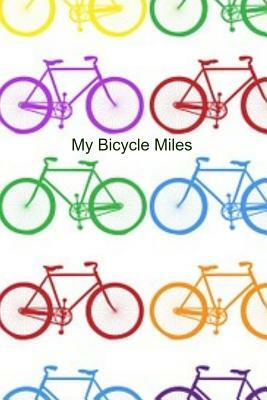 My Bicycle Miles: Record your bicycling mileage to see how far you ride in the year. by T. &. K. Publishing