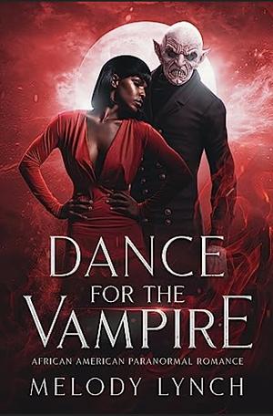 Dance for the Vampire: African American Paranormal Romance  by Melody Lynch