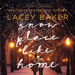 Snow Place Like Home by Lacey Baker