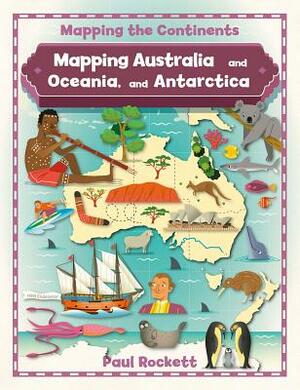 Mapping Australia and Oceania, and Antarctica by Paul Rockett