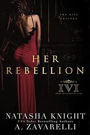 Her Rebellion by A. Zavarelli, Natasha Knight