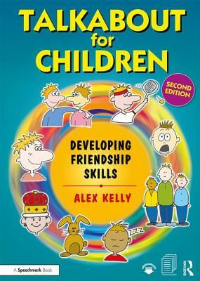 Talkabout for Children 3: Developing Friendship Skills by Alex Kelly