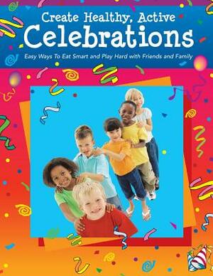 Create Healthy, Active Celebrations by United States Department of Agriculture