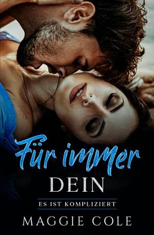 Für immer Dein: Es ist kompliziert Buch 3 by Maggie Cole