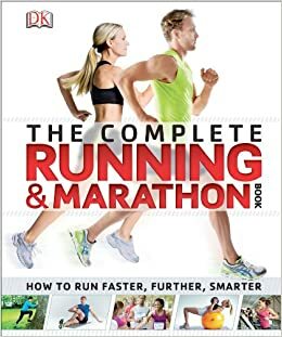 The Complete Running and Marathon Book by Alison Sturgeon, Jemima Dunne, Hugo Wilkinson, Satu Fox, Georgina Palffy