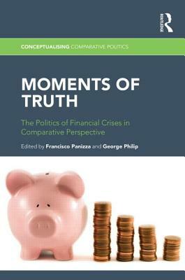 Moments of Truth: The Politics of Financial Crises in Comparative Perspective by 