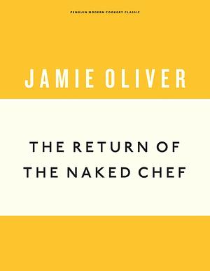 The Return of the Naked Chef by Jamie Oliver