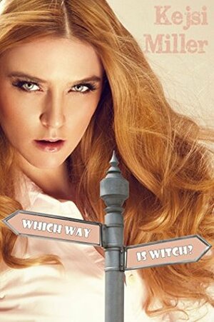 Which Way Is Witch? (Road To Reishan Book 1) by Kejsi Miller