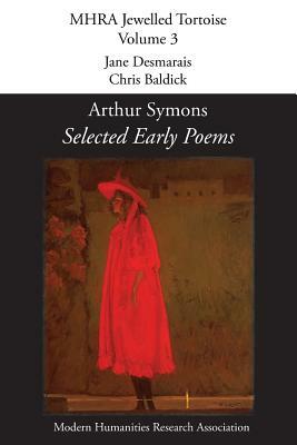 Selected Early Poems by Arthur Symons