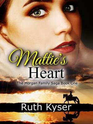 Mattie's Heart by Ruth Kyser