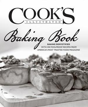 The Cook's Illustrated Baking Book by America's Test Kitchen