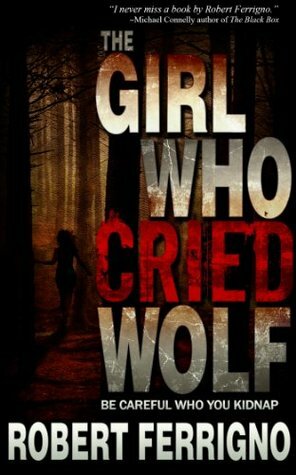 The Girl Who Cried Wolf by Robert Ferrigno