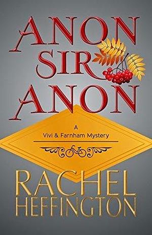 Anon, Sir, Anon: A Vivi & Farnham Mystery by Rachel Heffington, Rachel Heffington