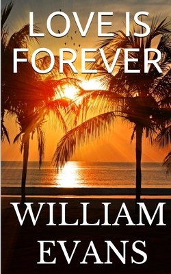 Love Is Forever by William Evans