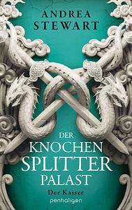 Der Knochensplitterpalast - Der Kaiser by Andrea Stewart