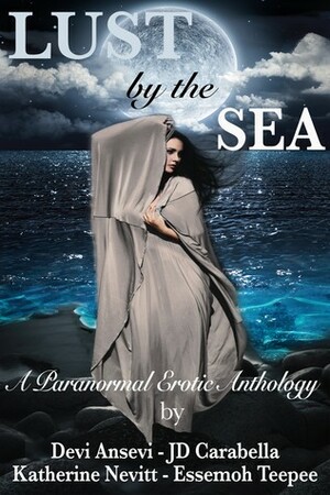 Lust by the Sea by Devi Ansevi, J.D. Carabella, Essemoh Teepee, Katherine A. Nevitt