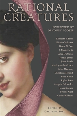 Rational Creatures: Stirrings of Feminism in the Hearts of Jane Austen's Fine Ladies by Caitlin Williams, Amy D'Orazio