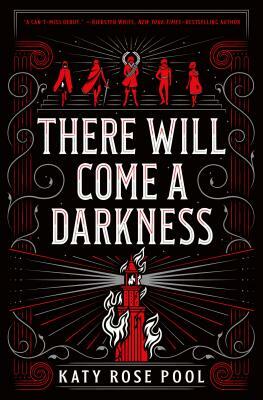 There Will Come a Darkness by Katy Rose Pool