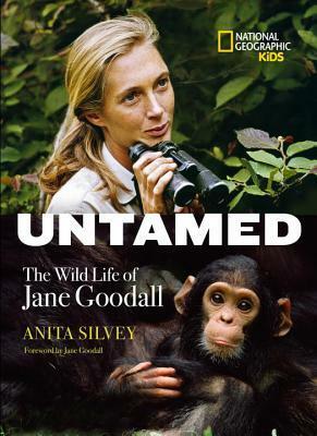 Untamed: The Wild Life of Jane Goodall by Anita Silvey, National Geographic Kids