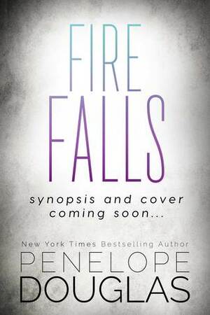 Fire Falls by Penelope Douglas