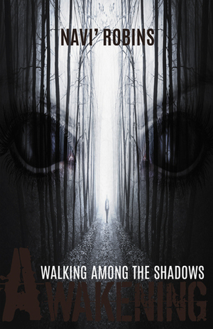 Walking Among the Shadows: Awakening by Navi' Robins