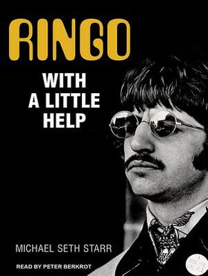 Ringo: With a Little Help by Michael Seth Starr