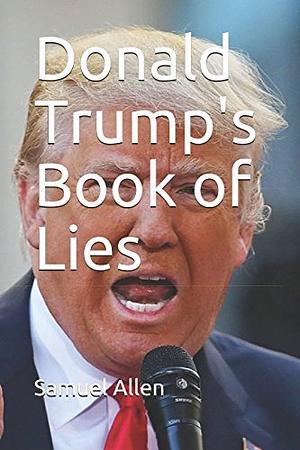 Donald Trump's Book of Lies by Samuel Allen