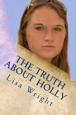 The Truth About Holly by Lisa Wright