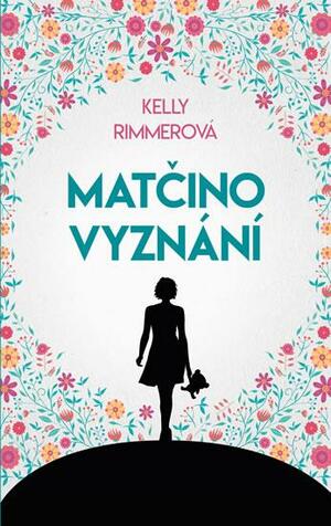 Matčino vyznání by Kelly Rimmer