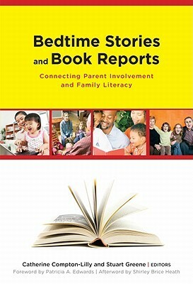 Bedtime Stories and Book Reports: Connecting Parent Involvement and Family Literacy by Stuart Greene, Catherine Compton-Lilly
