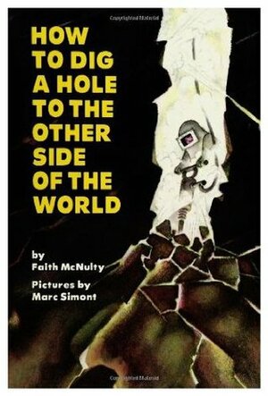 How to Dig a Hole to the Other Side of the World by Marc Simont, Faith McNulty