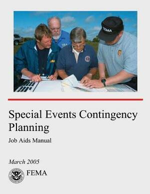 Special Events Contingency Planning: Job Aids Manual by Federal Emergency Management Agency, U. S. Department of Homeland Security