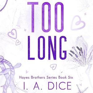 Too Long by I.A. Dice