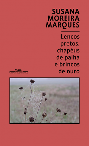 Lenços Pretos, Chapéus de Palha e Brincos de Ouro by Susana Moreira Marques