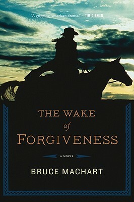 The Wake of Forgiveness by Bruce Machart