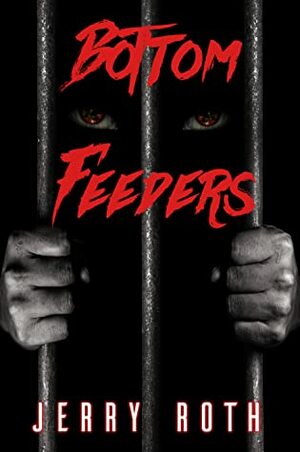 Bottom Feeders by Jerry Roth