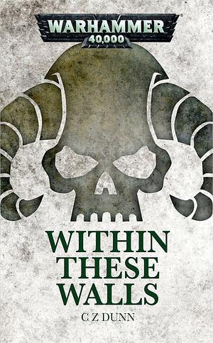 Within These Walls by Christian Z. Dunn, Christian Z. Dunn