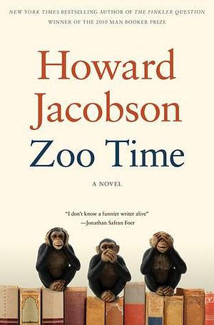 Zoo Time: A Novel by Howard Jacobson, Howard Jacobson