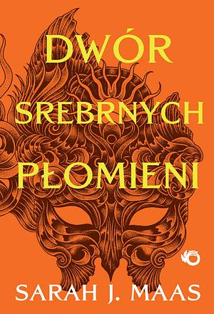 Dwór srebrnych płomieni by Sarah J. Maas