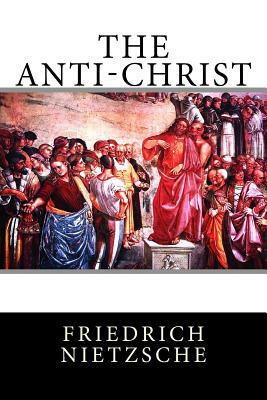 The Anti-Christ by Friedrich Nietzsche