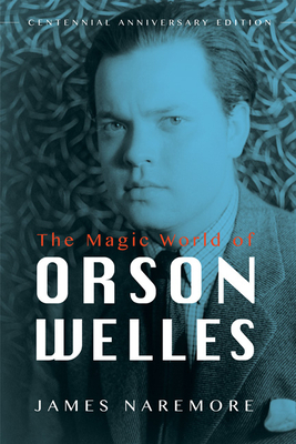 The Magic World of Orson Welles by James Naremore