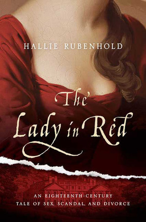 The Lady in Red: An Eighteenth-Century Tale of Sex, Scandal, and Divorce by Hallie Rubenhold