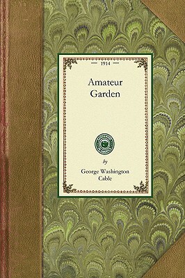 Amateur Garden by George Cable