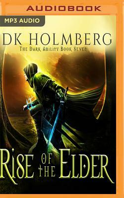 Rise of the Elder by D.K. Holmberg