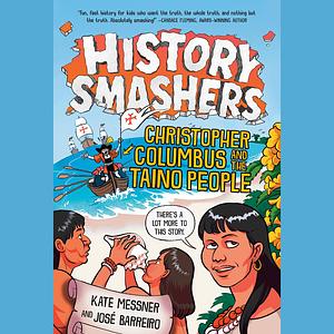 History Smashers: Christopher Columbus and the Taino People by José Barreiro, Kate Messner