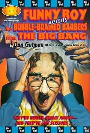 Funny Boy Versus The Bubble-Brained Barbers From the Big Bang by Dan Gutman