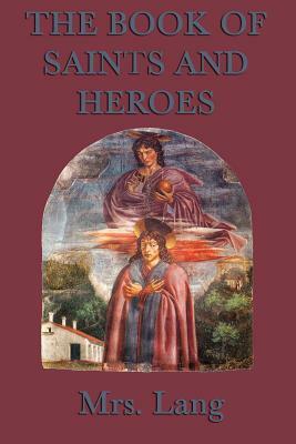 The Book of Saints and Heroes by Mrs Lang